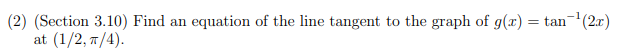 Find an
equation of the line tangent to the graph of g(x) = tan(2r)
%3D
