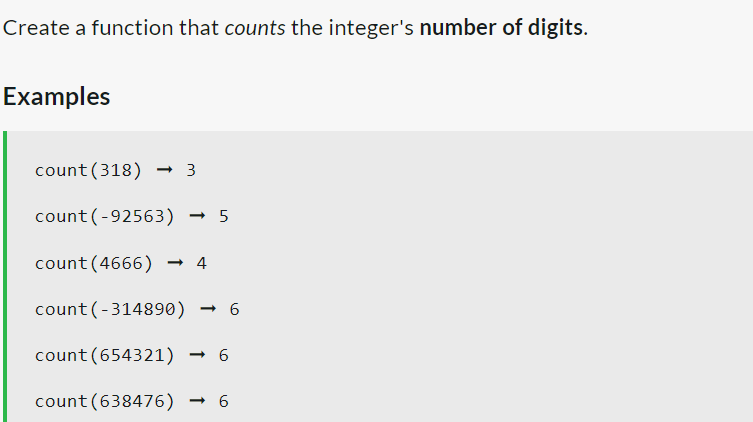 Create a function that counts the integer's number of digits.
Examples
count (318) → 3
count (-92563) → 5
count (4666) -4
count (-314890) -6
count (654321)→ 6
count (638476) <- 6