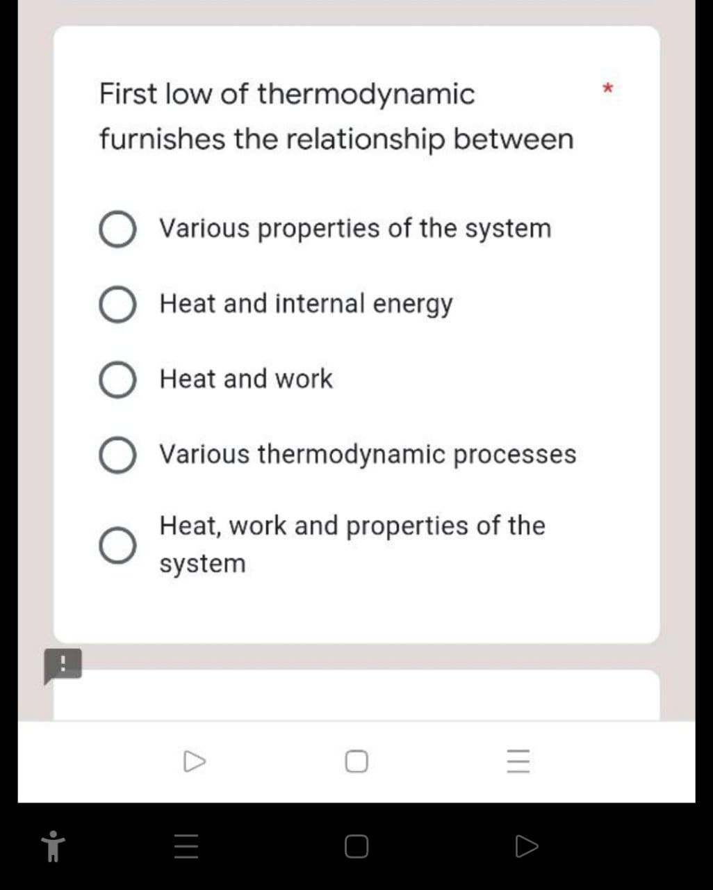 First low of thermodynamic
furnishes the relationship between
O Various properties of the system
O Heat and internal energy
Heat and work
Various thermodynamic processes
Heat, work and properties of the
system
=
|||