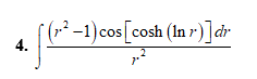 r(1² –1)cos[cosh (In r)]dr
4.
