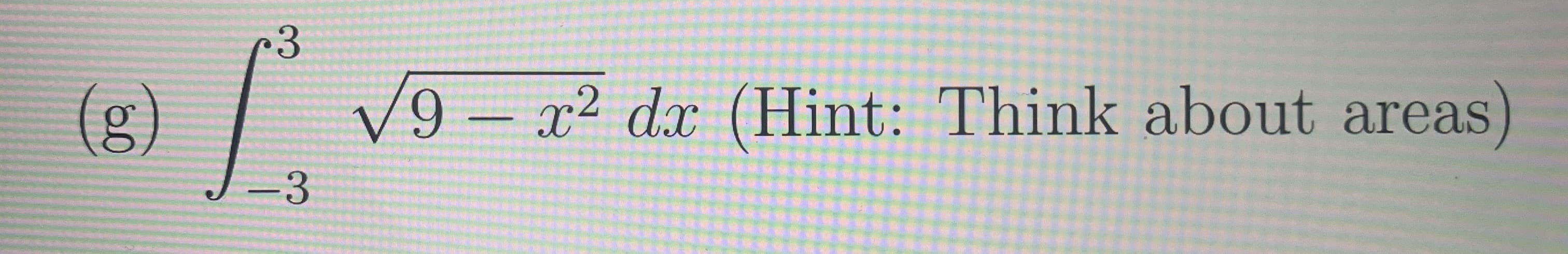 3
9
r2 dx (Hint: Think about areas)
(g)
-3
