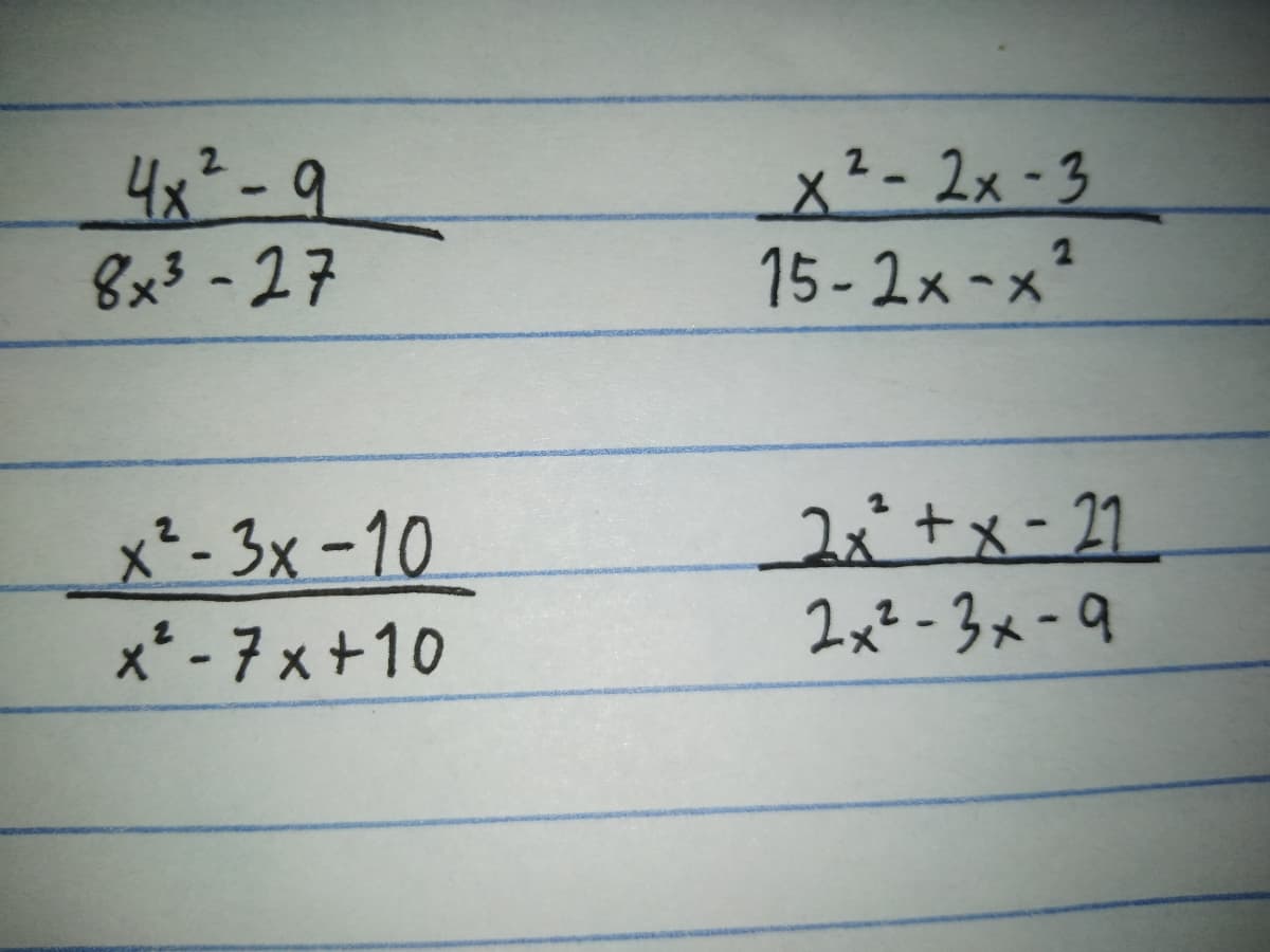 4x² - 9
x²-2x-3
15-2x-x
8x3 -27
2itx- 21.
2x² - 3 x -9
x²- 3x -10
x* -7x +10
