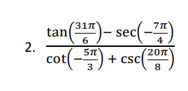 31n
tan(")- sec
cot(-)-
4
2.
207
+ csc
3
8
