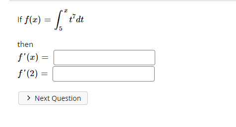 If f(x) =
then
f'(x) =
f'(2) =
5
I
t' dt
> Next Question
