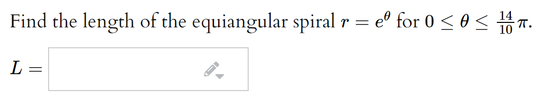 Find the length of the equiangular spiral r = e° for 0 <o< T.
L =

