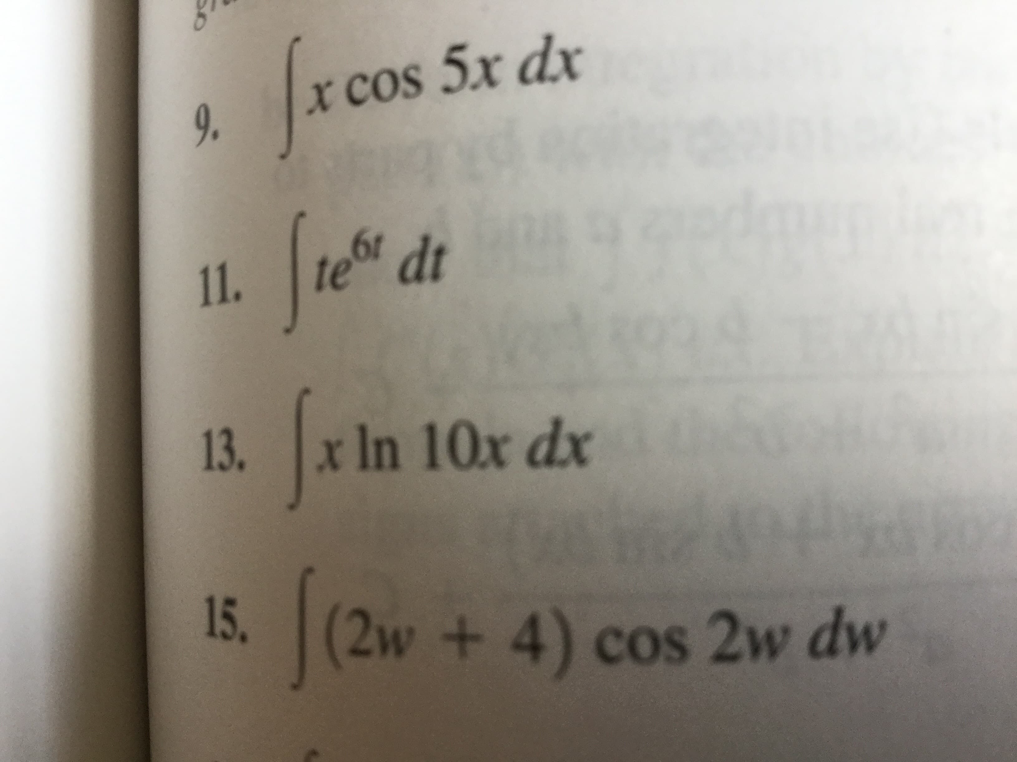XCOS 5x dx
9.
61
11.
te dt
xIn 10x dx
13.
15.
(2w+ 4) cos 2w dw
So
