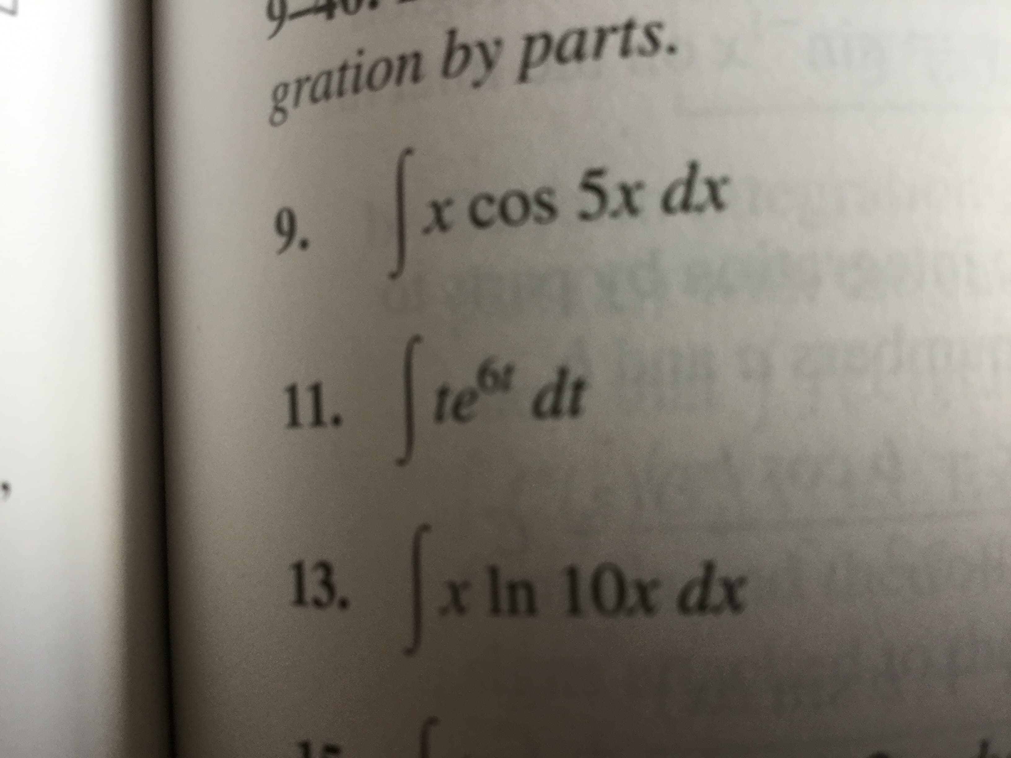 gration by parts.
cos 5x dx
x COS
9.
te dt
11.
13.
x In 10x dx
Dz
