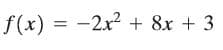 f(x) = -2x2 + 8x + 3
