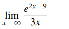 e2r-9
lim
3x
