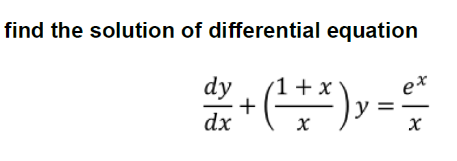 find the solution of differential equation
dy
ex
y
1+ x
dx
+
