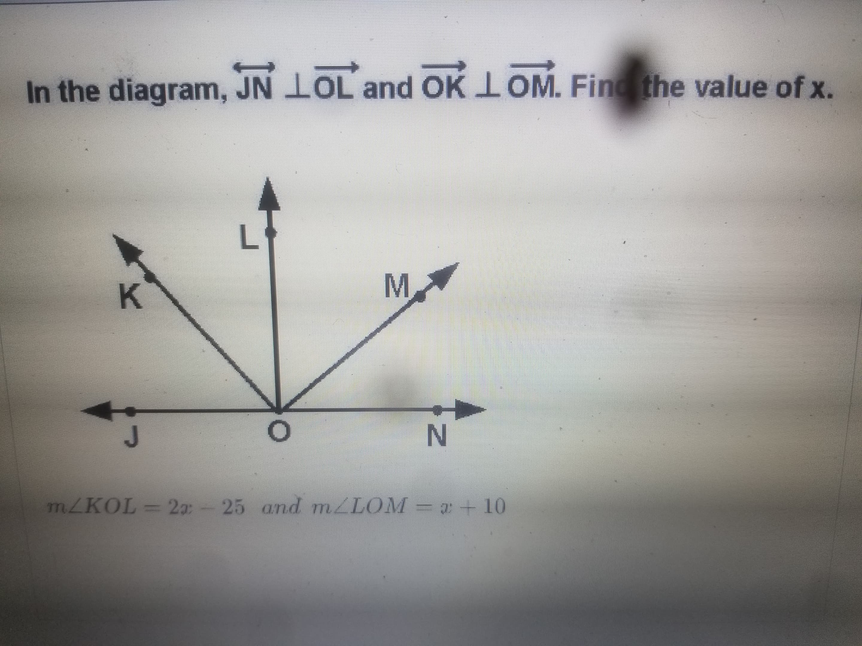In the diagram, JN lOL and OK lOM. Find the value of x.
