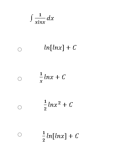 O
O
xinx
dx
In[Inx] + C
- Inx + C
x
Inx² + C
In[inx] + C