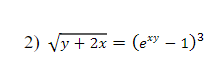 2) Vy + 2x = (e* – 1)3
