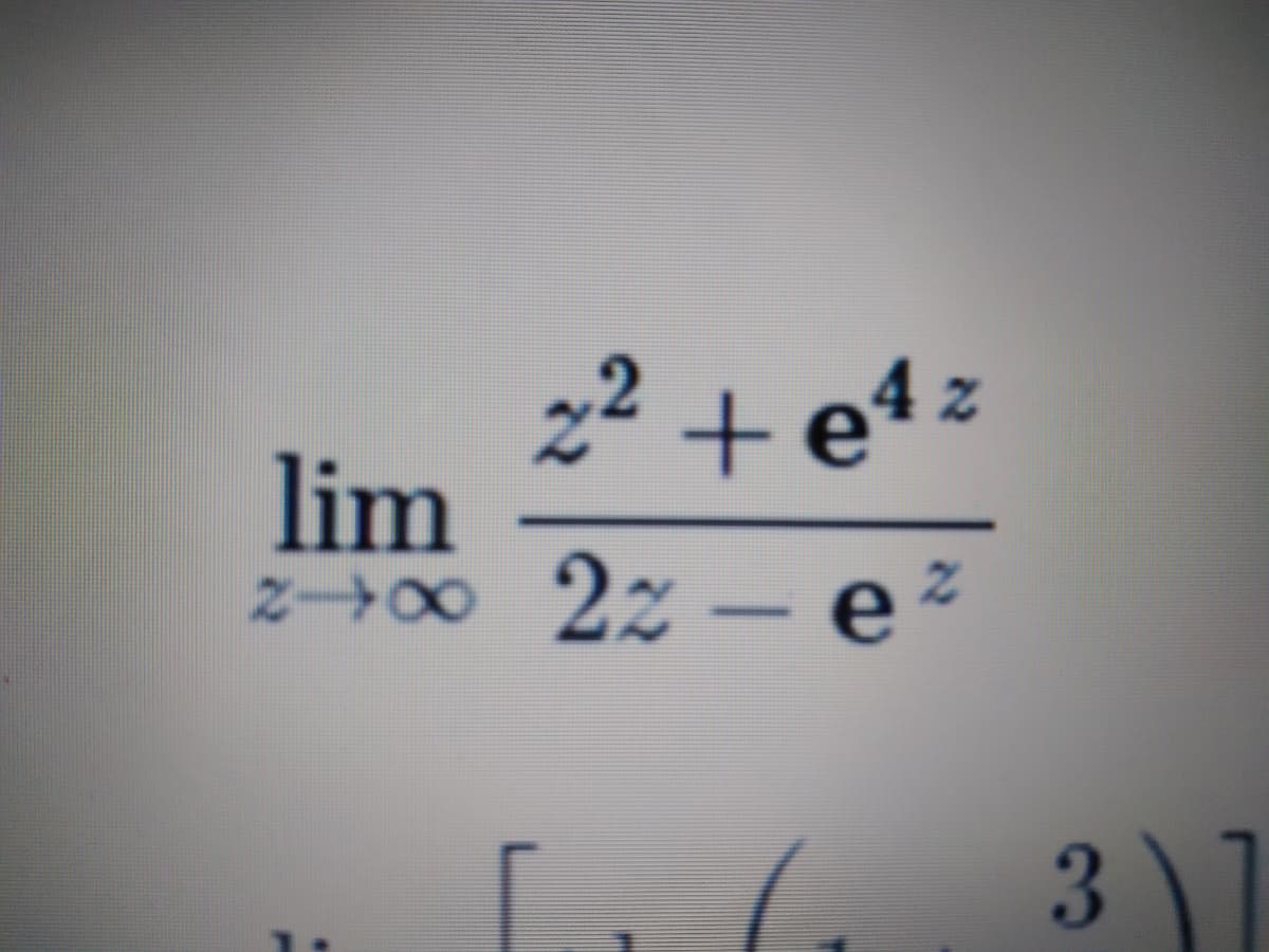 2² + e4 z
lim
z→∞ 2z – e
2
3\1
