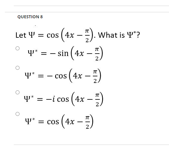 QUESTION 8
Let Y = cos ( 4x
–"). What is Y"?
-
sin ( 4x
–)
y* =
cos (4x -)
TT
y* =
y* = -i cos ( 4x –
= cos (4x
-
2.
