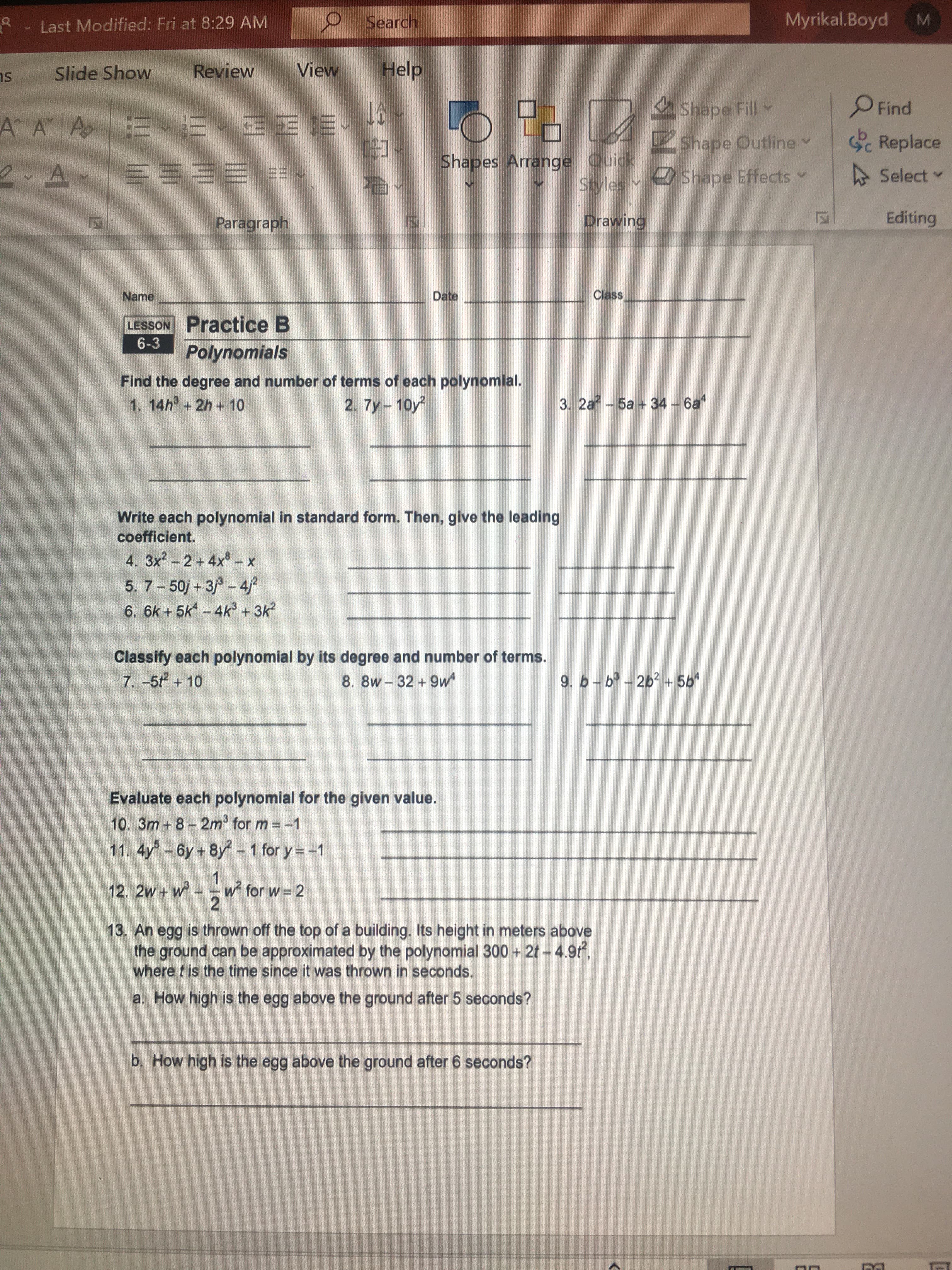 Find the degree and number of terms of each polynomial.
1. 14h+ 2h + 10
2. 7y- 10y
3. 2a-5a+ 34 - 6a
