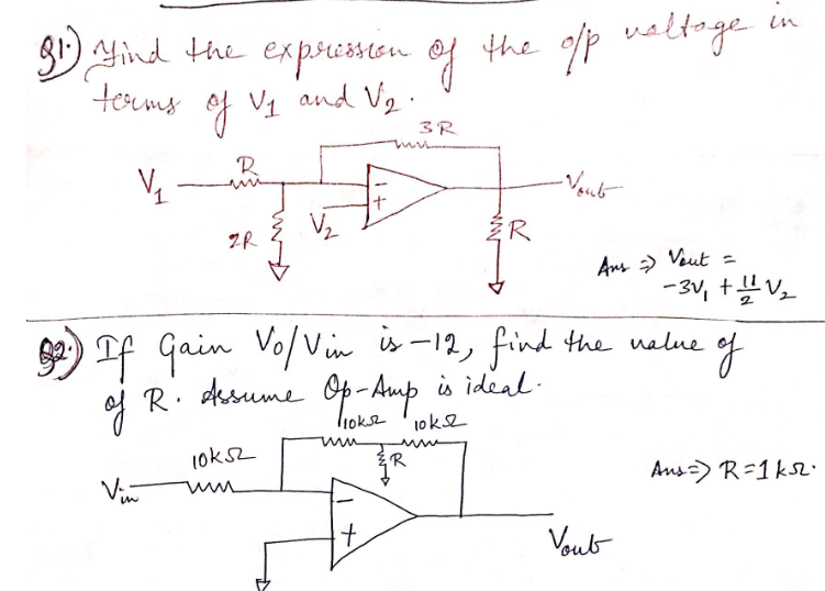 SD Ynd the exprumien f the gp valt-ge
expression
of
the ofp waltoge
terms of Vq and Vq .
3R
R
ŽR
Ans > Veut =
-3v, + v,
e If Gain Vo/Vin is -12, find the nalue of
oj R. dksume Op-Amp is idéal ·
is ideal-
liokse
1oke
1oks2
R
V.
Aus=) R=1 ks.
Voub
w
