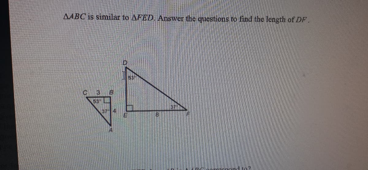 AABC is similar to AFED. Answer the questions to find the length of DF.
63%
3714
