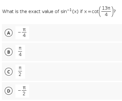 13n
What is the exact value of sin-(x) if x =cot
A
4
п
(B
п
D
2
