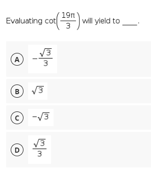 Evaluating cot
19n
E will yield to
3
V3
A
3
B
V3
-/3
V3
D
3
