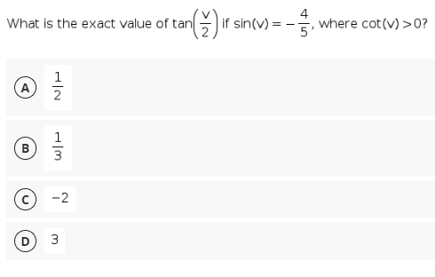 What is the exact value of tan if sin(v) = -
5
where cot (v) >0?
1
A
2
1
3
-2
3.
B.
