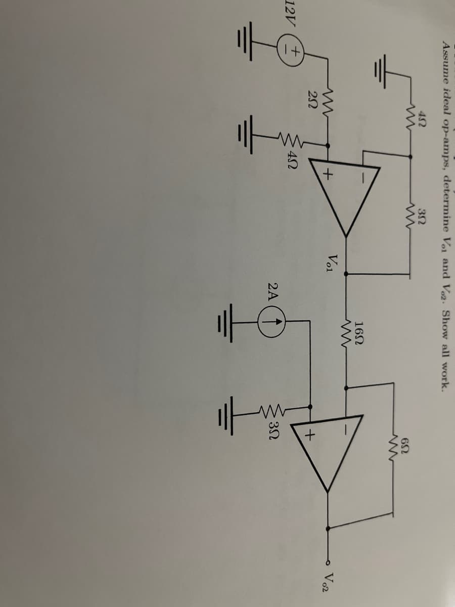Assume ideal op-amps, determine Vol and V. Show all work.
16N
Vo2
Vol
+,
12V
2A

