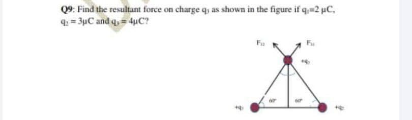 Q9: Find the resultant force on charge qy as shown in the figure if q=2 µC,
q: = 3µC and q, 4uC?
Fa
