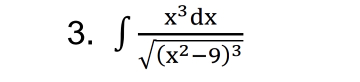 x³ dx
3. S
V(x²-9)3
