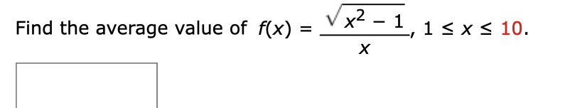 x² - 1,
1 < x < 10.
Find the average value of f(x) =
%3D
