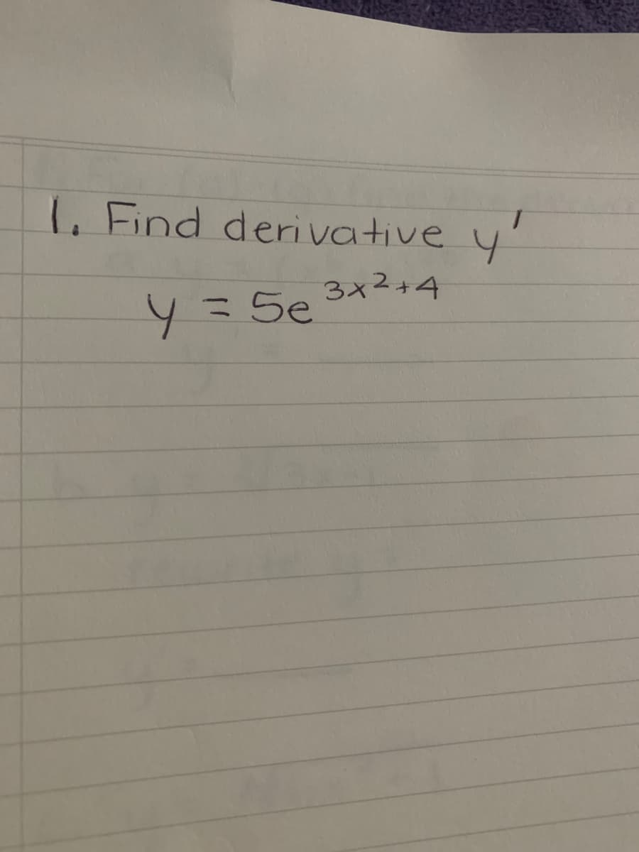 1. Find derivative y'
3x2+4
4=5e
