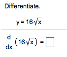 Differentiate.
y= 16/x
(16/x) D
dx
