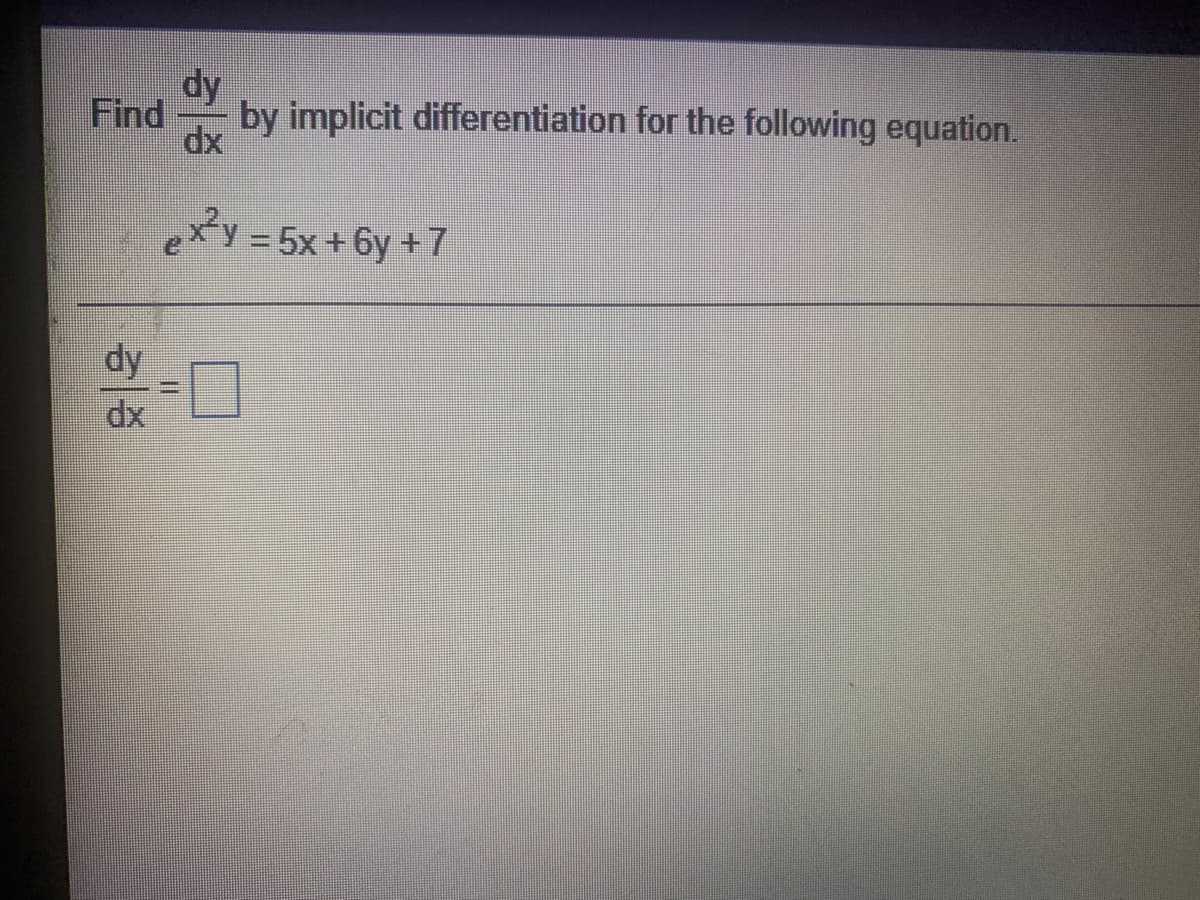 dy
Find
dx
by implicit differentiation for the following equation.
ety =5x+6y +7
dy

