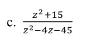 z2+15
с.
z2-4z-45
