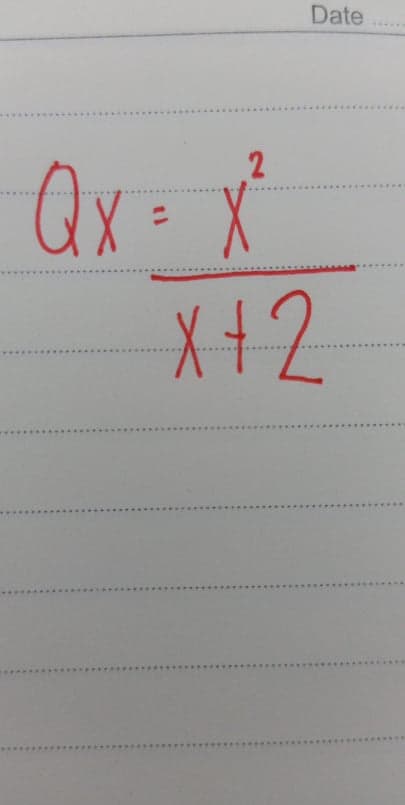 Date
2
Qx = x²
X+2