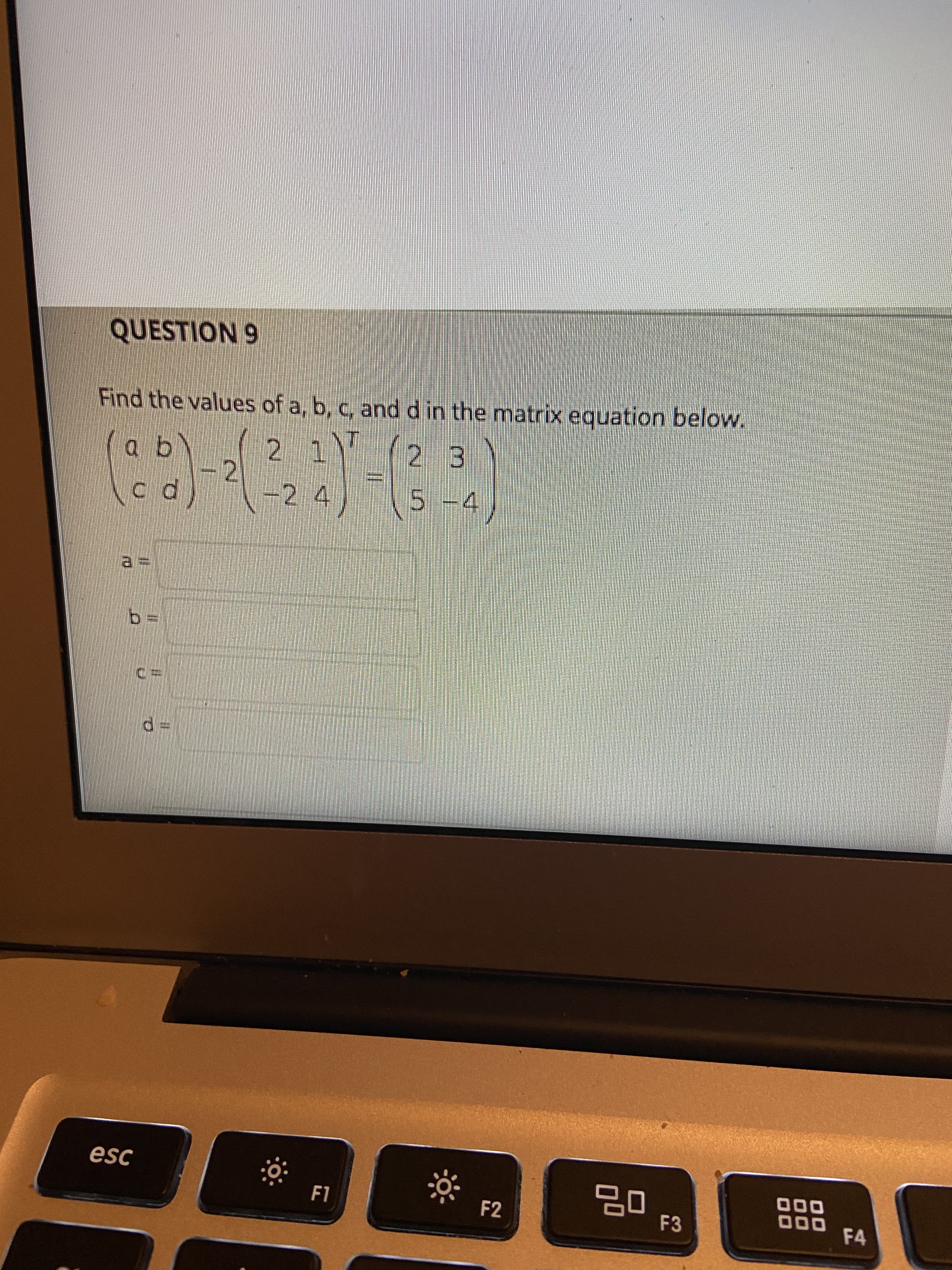 Find the values of a, b, c, and d in the matrix equation below.
2 1T
-2
-2 4
ab
N/2 3
c d
5 -4
