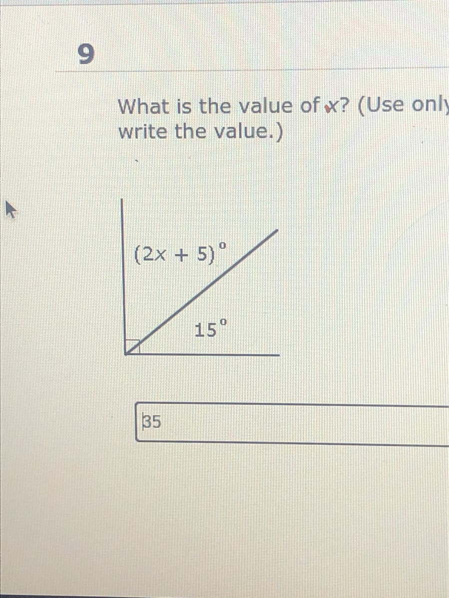 What is the value of x? (Use only
write the value.)
(2x + 5)°
15°
35
