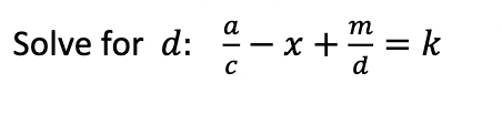-+ =
а
" = k
m
Solve for d:
C
d
