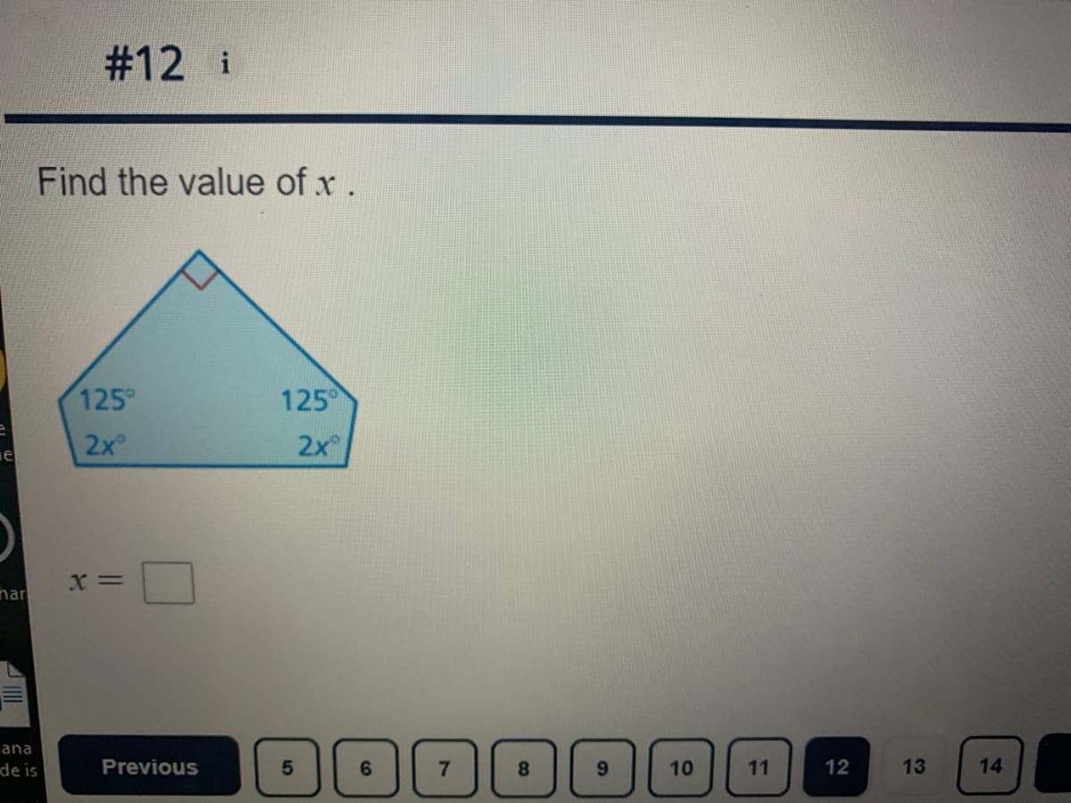 #12 i
Find the value of x.
125°
125
2x
2x
nar
ana
de is
Previous
6.
7
8.
10
11
12
13
14
6,
5
