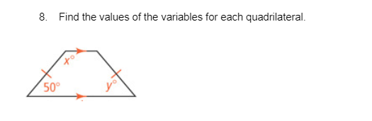 8. Find the values of the variables for each quadrilateral.
50°
y°
