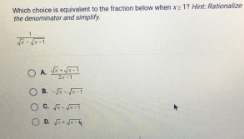 Which cheice is equivalent to the fraction below when a 17 Hint Rationalize
the denominator and simplity
OA f
