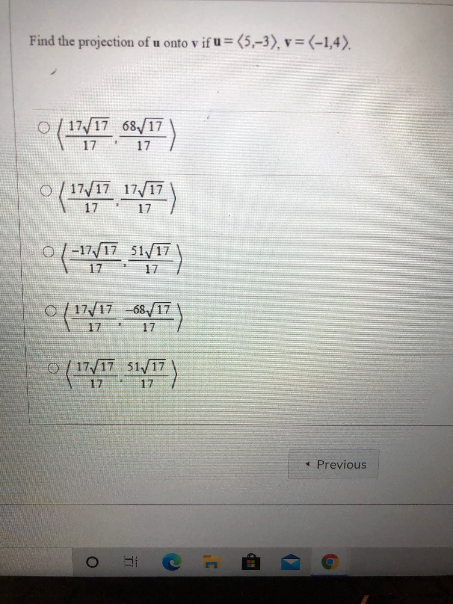 Find the projection of u onto v
if u= (5,-3), v = (-1,4).
