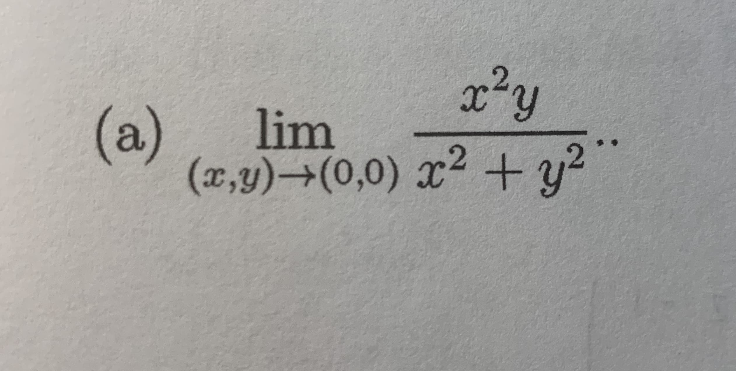 x²y
lim
(x,y)→(0,0) x2 + y?
