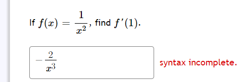 1
find f'(1).
x2
If f(x)
2
syntax incomplete.

