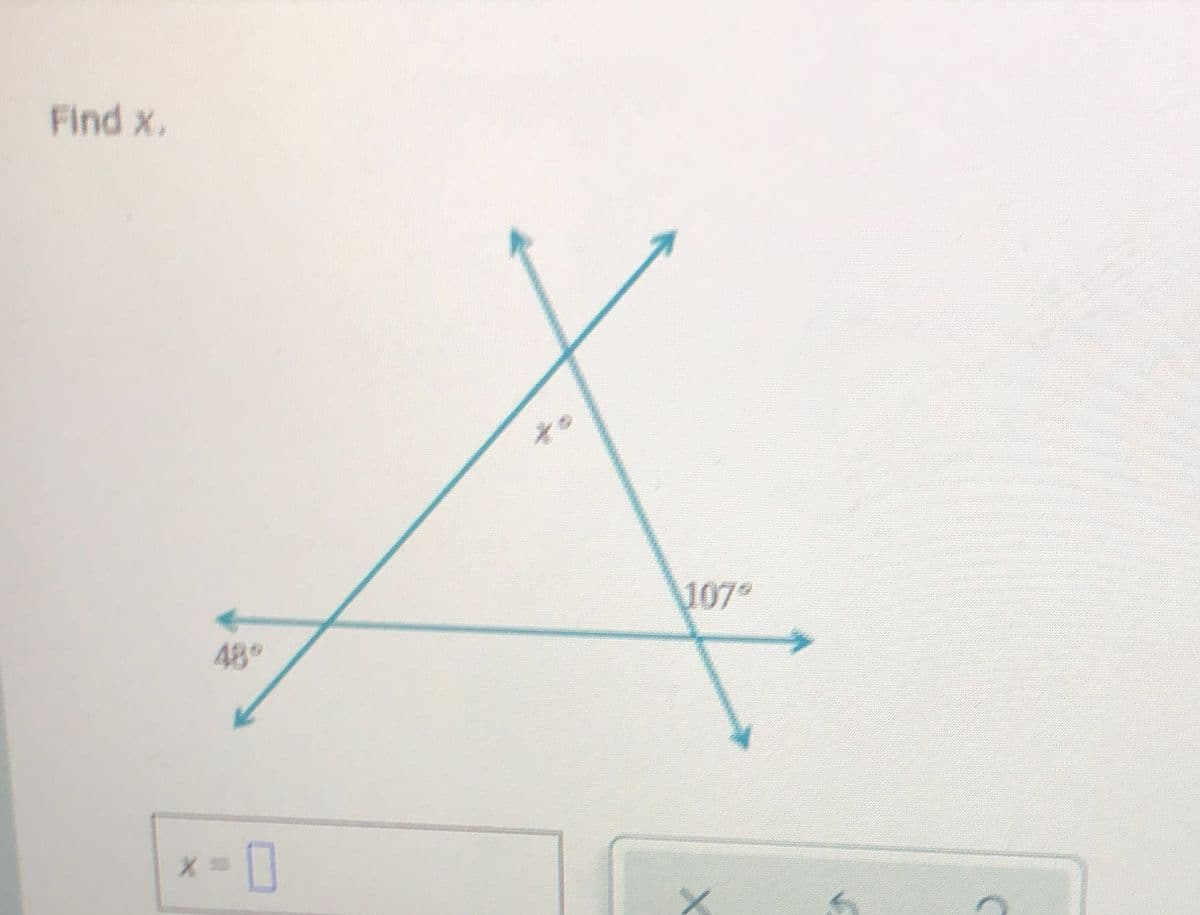 Find x.
107°
48°
x = 0
