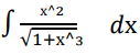 x^2
dx
V1+x^3
