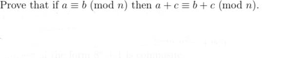 Prove that if a b (mod n) then a + c = b + c (mod n).