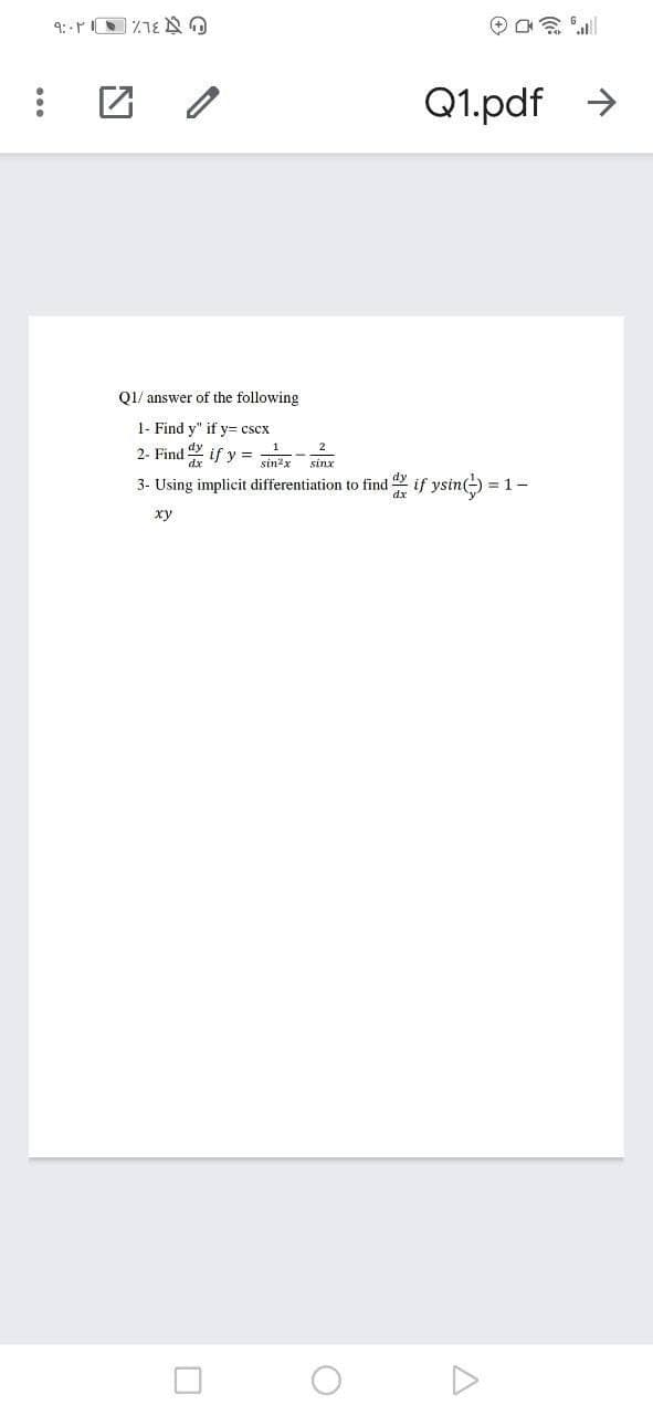 Q1.pdf >
->
QI/ answer of the following
1- Find y" if y= cscx
2- Find if y =
1
2
sin2x
sinx
3- Using implicit differentiation to find if ysin(-) =
1-
dx
ху
