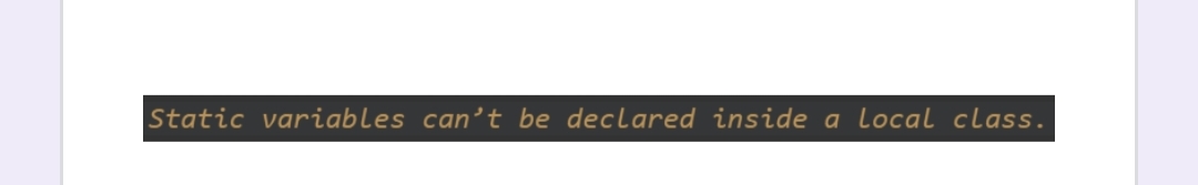 Static variables can't be declared inside a Local class.