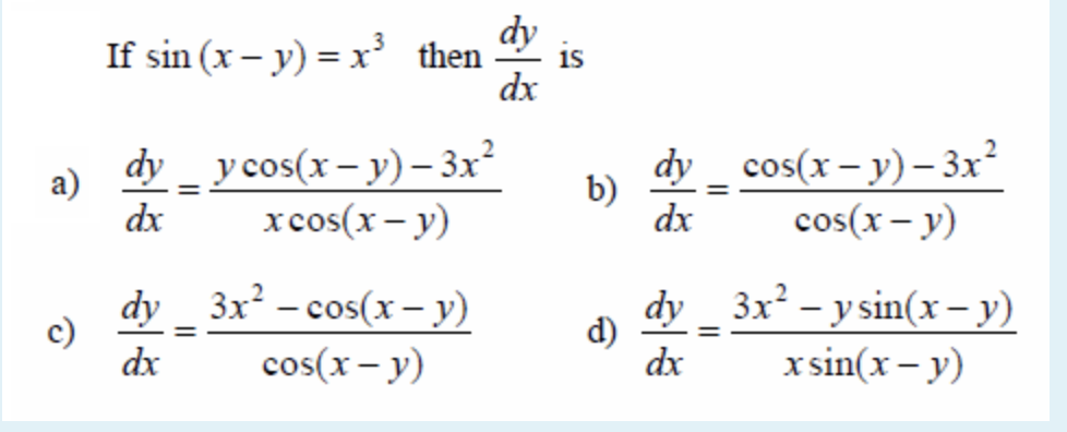 dy
If sin (x – y) = x' then
dx
а)
dx
dy_ ycos(x– y)– 3x²
xcos(x– y)
b)
dx
dy cos(x – y) – 3x²
cos(x- y)
dy 3x? - сos(х- у)
dy 3x? – y sin(x – y)
d)
dx
%3D
dx
cos(x- y)
x sin(x – y)
is
