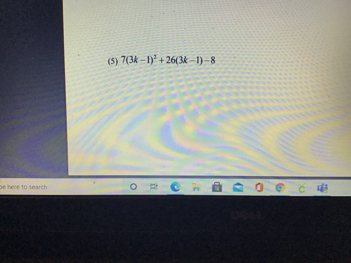 (5) 7(3k – 1)² +26(3k –1)–8
pe here to search
